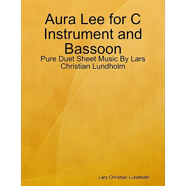 Aura Lee for C Instrument and Bassoon - Pure Duet Sheet Music By Lars Christian Lundholm, Lars Christian Lundholm
