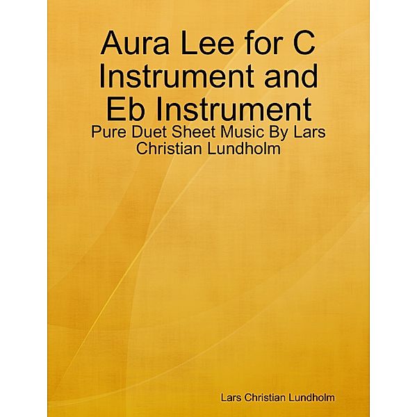 Aura Lee for C Instrument and Eb Instrument - Pure Duet Sheet Music By Lars Christian Lundholm, Lars Christian Lundholm