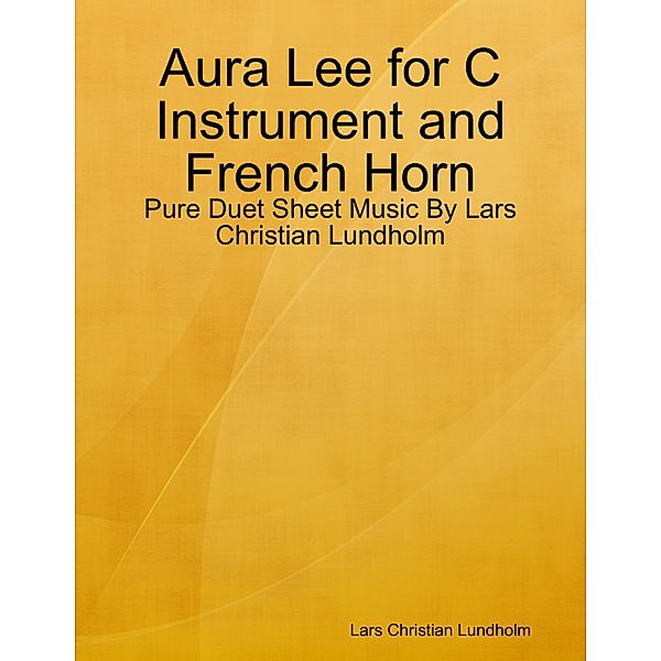 Aura Lee for C Instrument and French Horn - Pure Duet Sheet Music By Lars Christian Lundholm, Lars Christian Lundholm