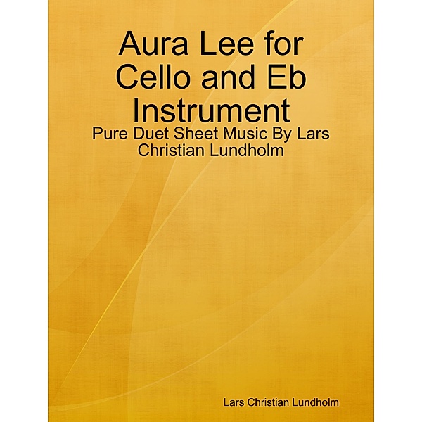 Aura Lee for Cello and Eb Instrument - Pure Duet Sheet Music By Lars Christian Lundholm, Lars Christian Lundholm