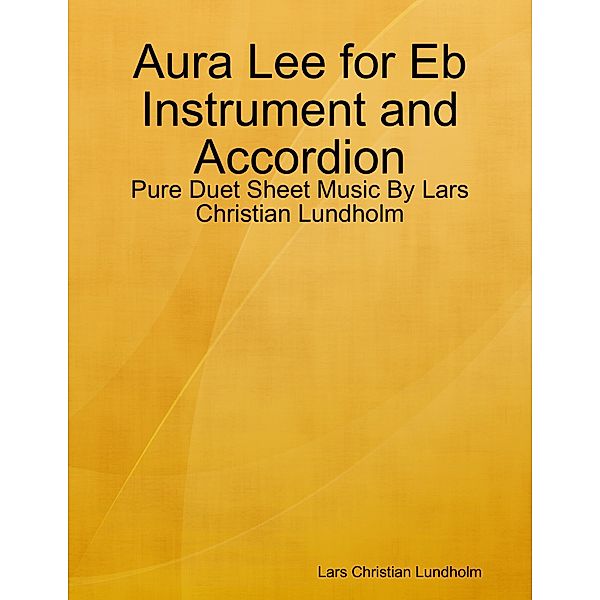 Aura Lee for Eb Instrument and Accordion - Pure Duet Sheet Music By Lars Christian Lundholm, Lars Christian Lundholm