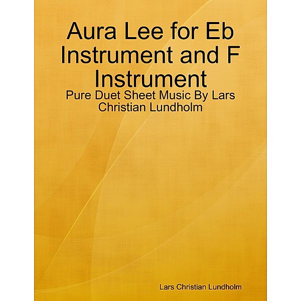 Aura Lee for Eb Instrument and F Instrument - Pure Duet Sheet Music By Lars Christian Lundholm, Lars Christian Lundholm