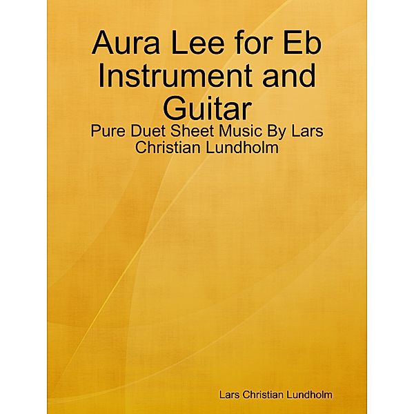 Aura Lee for Eb Instrument and Guitar - Pure Duet Sheet Music By Lars Christian Lundholm, Lars Christian Lundholm