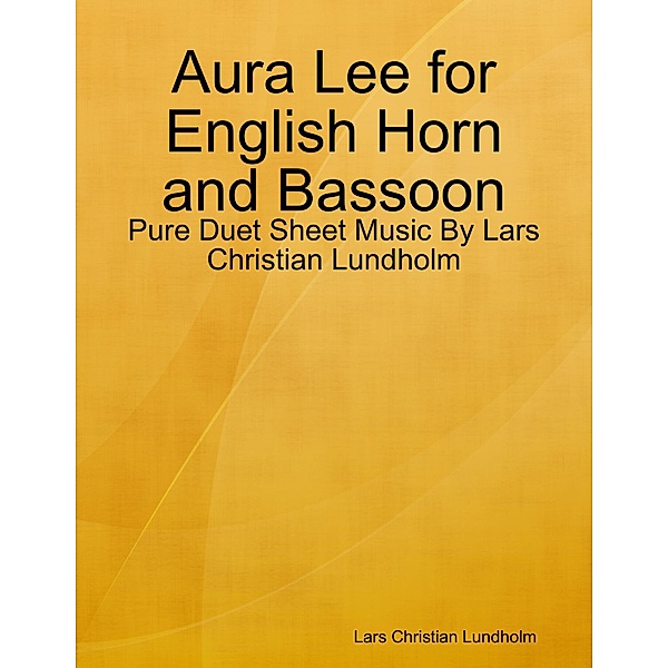 Aura Lee for English Horn and Bassoon - Pure Duet Sheet Music By Lars Christian Lundholm, Lars Christian Lundholm