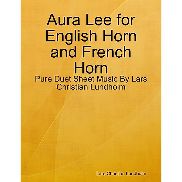 Aura Lee for English Horn and French Horn - Pure Duet Sheet Music By Lars Christian Lundholm, Lars Christian Lundholm