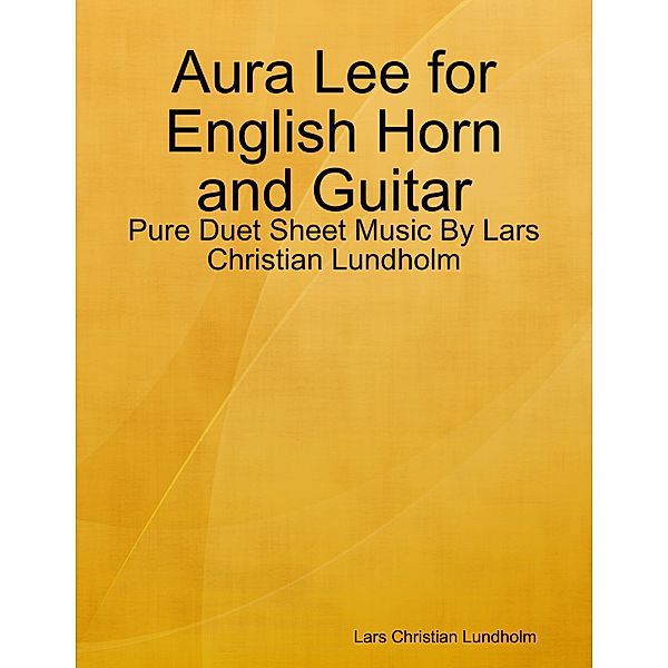 Aura Lee for English Horn and Guitar - Pure Duet Sheet Music By Lars Christian Lundholm, Lars Christian Lundholm