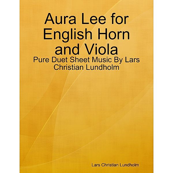 Aura Lee for English Horn and Viola - Pure Duet Sheet Music By Lars Christian Lundholm, Lars Christian Lundholm