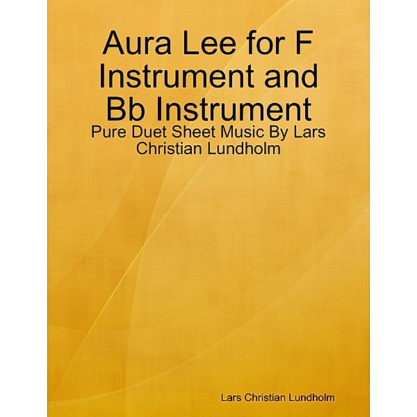 Aura Lee for F Instrument and Bb Instrument - Pure Duet Sheet Music By Lars Christian Lundholm, Lars Christian Lundholm