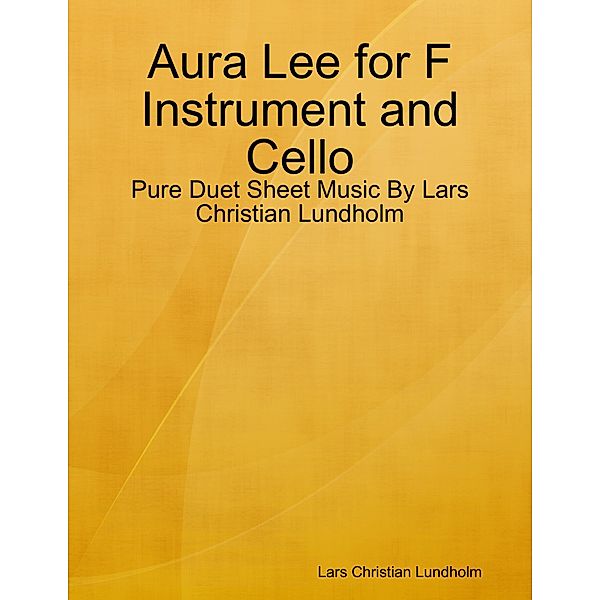 Aura Lee for F Instrument and Cello - Pure Duet Sheet Music By Lars Christian Lundholm, Lars Christian Lundholm