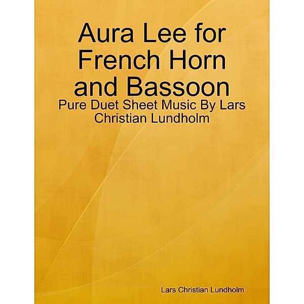 Aura Lee for French Horn and Bassoon - Pure Duet Sheet Music By Lars Christian Lundholm, Lars Christian Lundholm