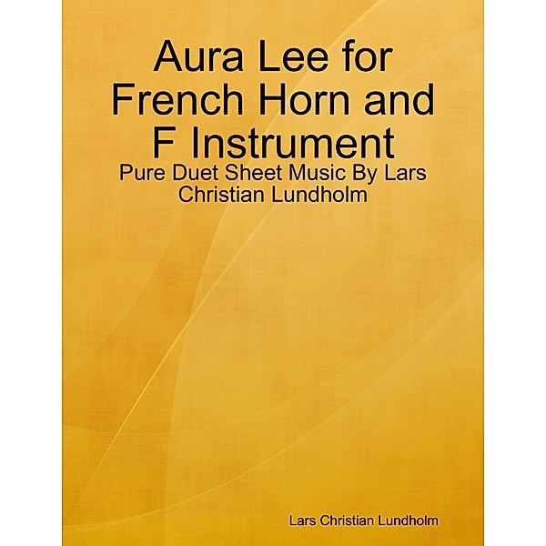 Aura Lee for French Horn and F Instrument - Pure Duet Sheet Music By Lars Christian Lundholm, Lars Christian Lundholm