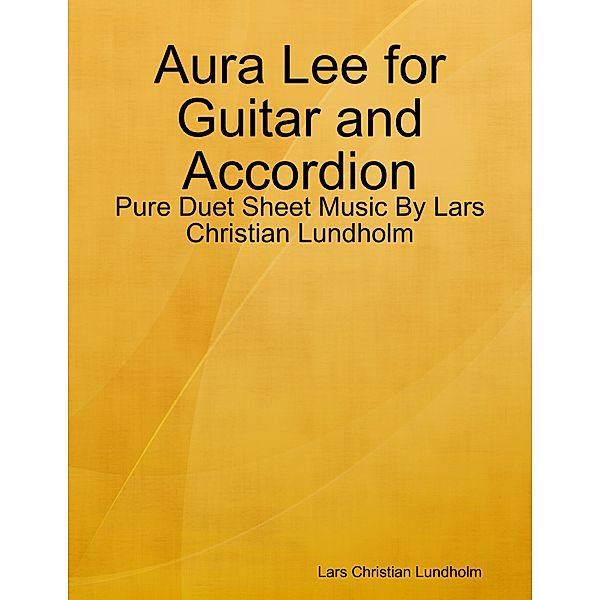 Aura Lee for Guitar and Accordion - Pure Duet Sheet Music By Lars Christian Lundholm, Lars Christian Lundholm