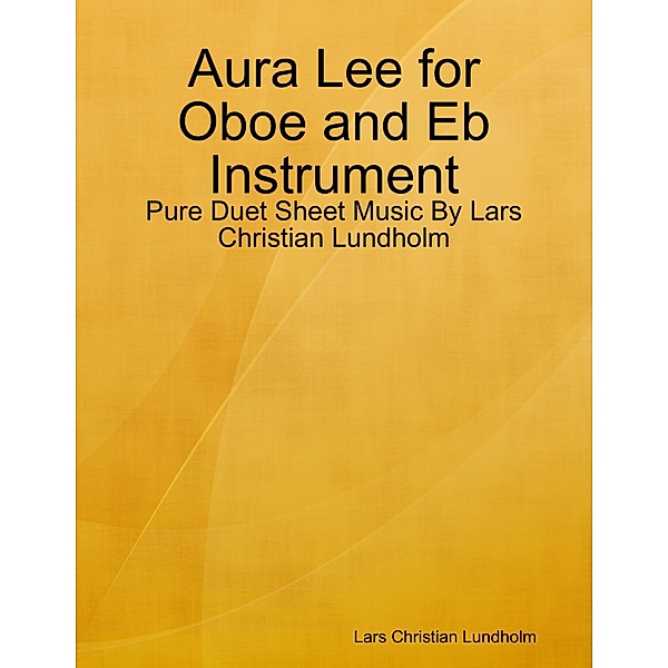 Aura Lee for Oboe and Eb Instrument - Pure Duet Sheet Music By Lars Christian Lundholm, Lars Christian Lundholm