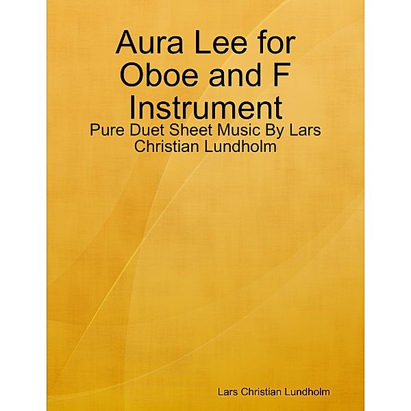 Aura Lee for Oboe and F Instrument - Pure Duet Sheet Music By Lars Christian Lundholm, Lars Christian Lundholm