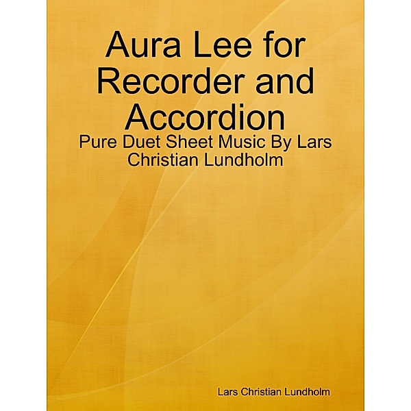 Aura Lee for Recorder and Accordion - Pure Duet Sheet Music By Lars Christian Lundholm, Lars Christian Lundholm