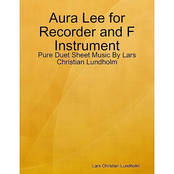 Aura Lee for Recorder and F Instrument - Pure Duet Sheet Music By Lars Christian Lundholm, Lars Christian Lundholm