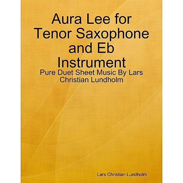 Aura Lee for Tenor Saxophone and Eb Instrument - Pure Duet Sheet Music By Lars Christian Lundholm, Lars Christian Lundholm