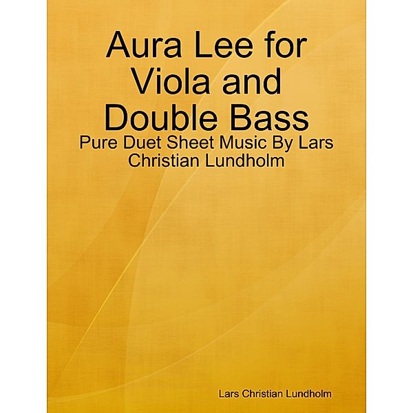 Aura Lee for Viola and Double Bass - Pure Duet Sheet Music By Lars Christian Lundholm, Lars Christian Lundholm
