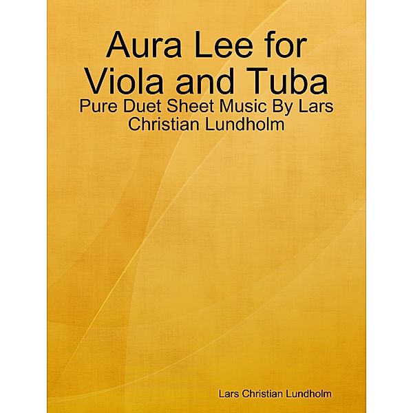 Aura Lee for Viola and Tuba - Pure Duet Sheet Music By Lars Christian Lundholm, Lars Christian Lundholm