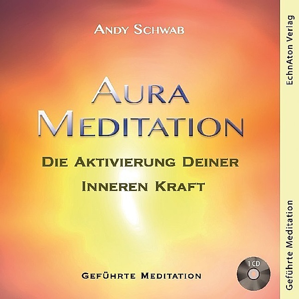 Aura Meditation,1 Audio-CD, Andy Schwab