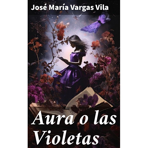 Aura o las Violetas, José María Vargas Vila