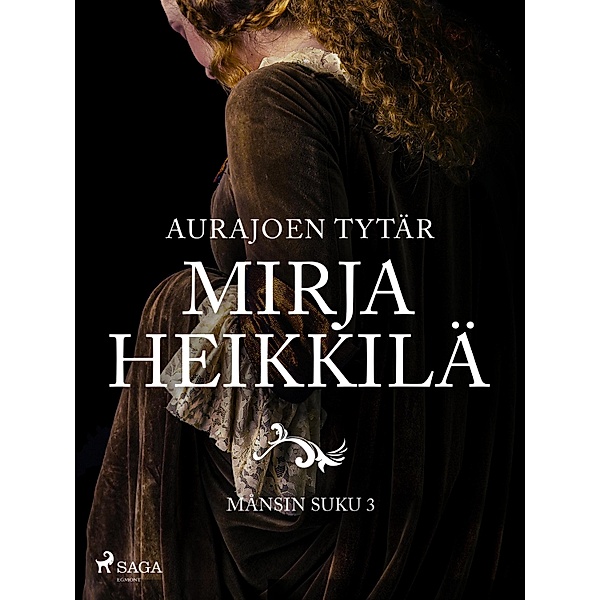 Aurajoen tytär / Månsin suku Bd.3, Mirja Heikkilä