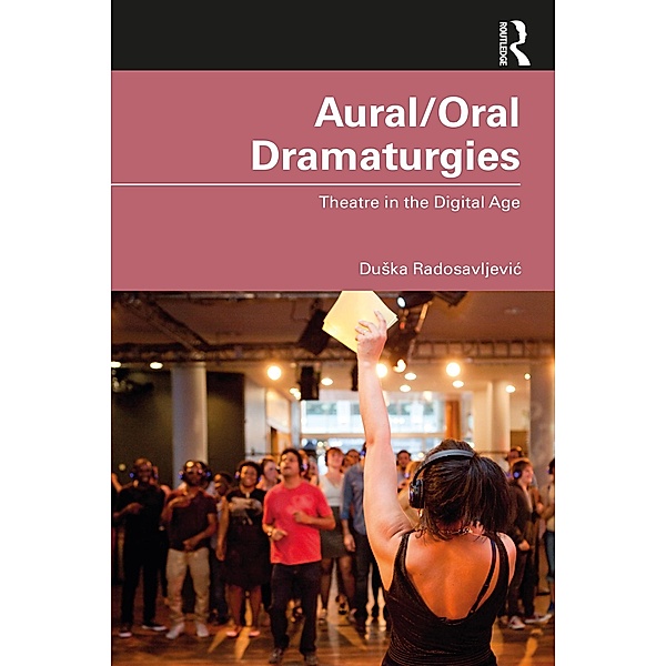 Aural/Oral Dramaturgies, Duska Radosavljevic