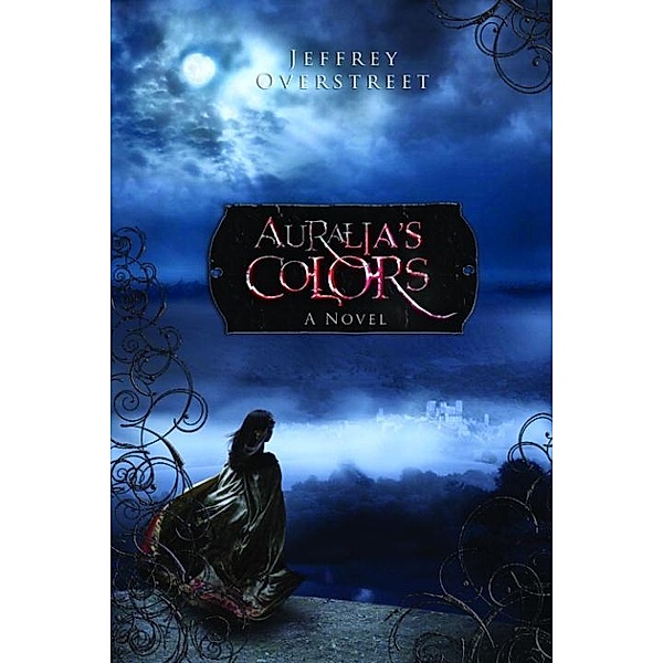 Auralia's Colors / The Auralia Thread Bd.1, Jeffrey Overstreet