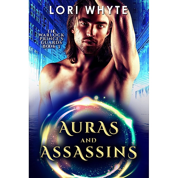 Auras and Assassins (The Warlock Prince's Guards) / The Warlock Prince's Guards, Lori Whyte