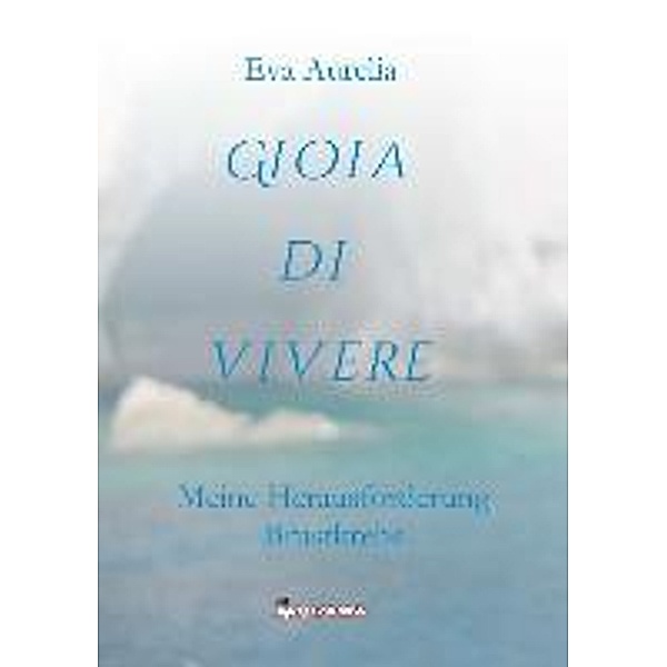 Aurelia, E: GIOIA DI VIVERE, Eva Aurelia