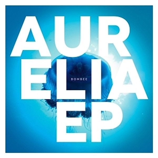 Aurelia Ep (Vinyl), Bombee