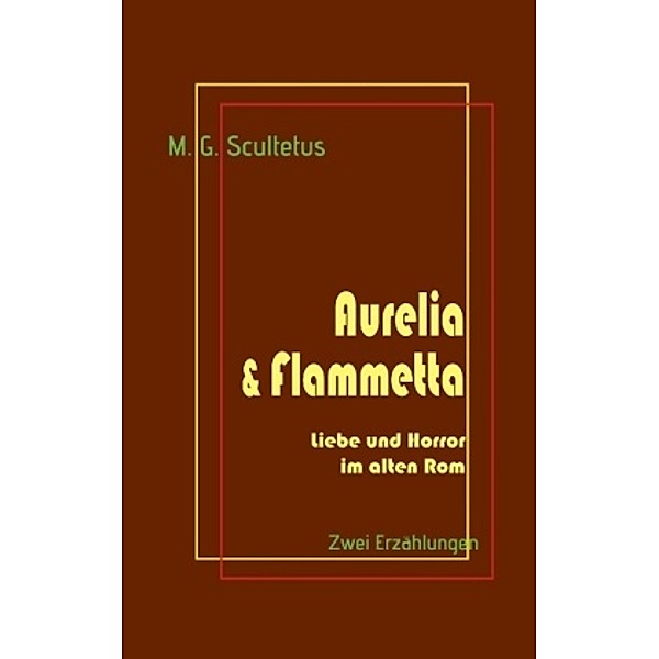 Aurelia & Flammetta, M. G. Scultetus
