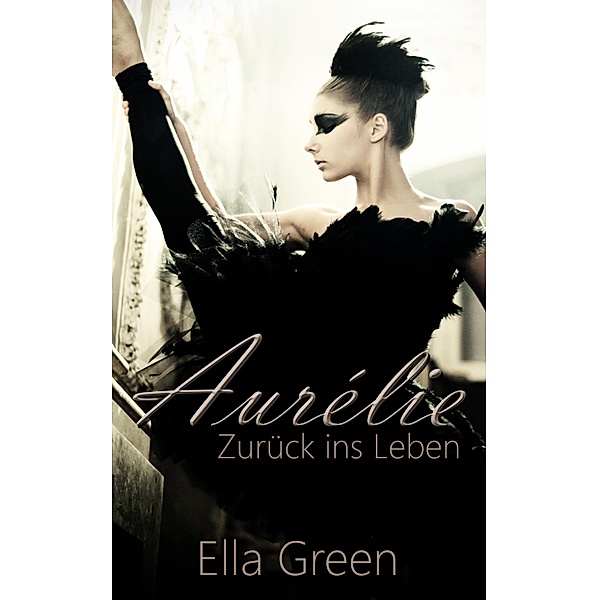 Aurélie - Zurück ins Leben, Ella Green