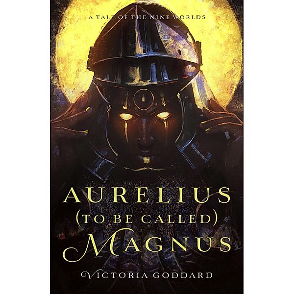 Aurelius (to be called) Magnus, Victoria Goddard