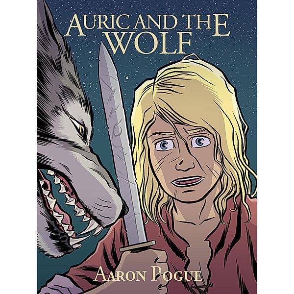 Auric and the Wolf (Auric's Valiants) / Auric's Valiants, Aaron Pogue