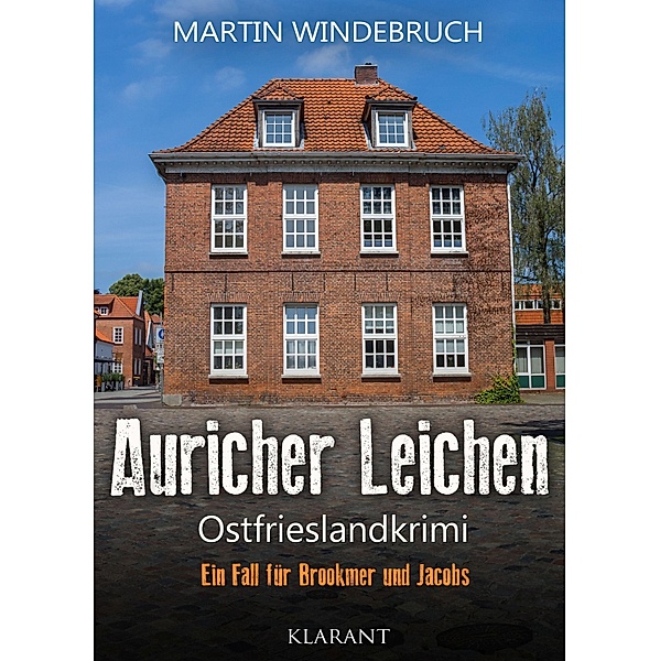 Auricher Leichen. Ostfrieslandkrimi, Martin Windebruch