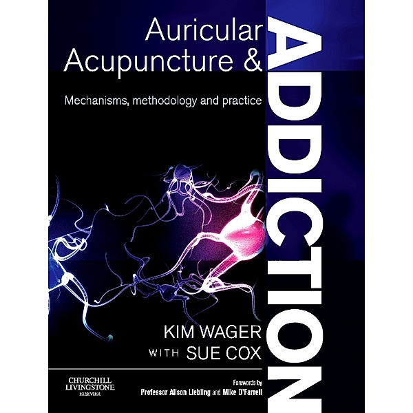 Auricular Acupuncture and Addiction E-Book, Sue Cox, Kim Wager
