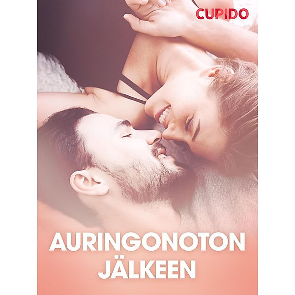 Auringonoton jälkeen - eroottinen novelli / Cupido, Cupido