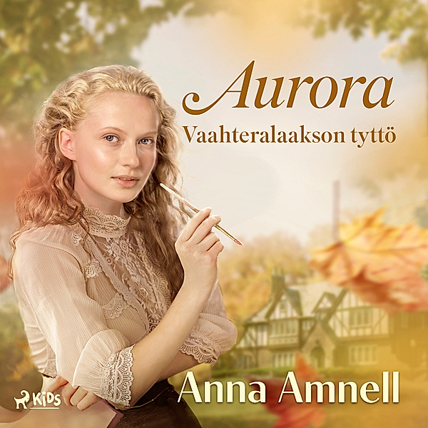 Aurora - 1 - Aurora – Vaahteralaakson tyttö, Anna Amnell