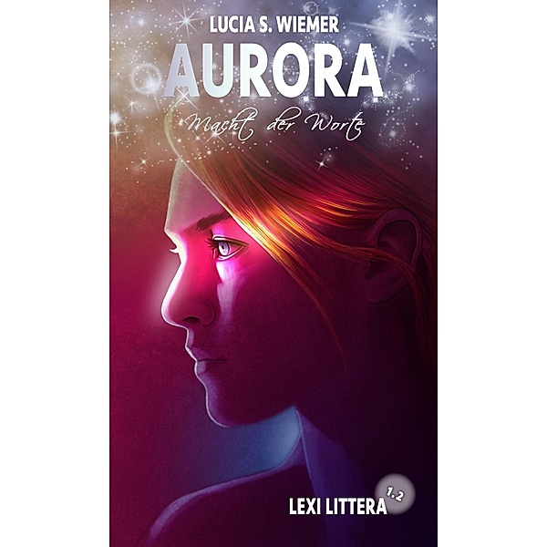 Aurora: 11 Lexi Littera (1.2) - Macht der Worte, Lucia S. Wiemer