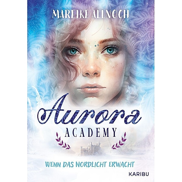 Aurora Academy (Band 1) - Wenn das Nordlicht erwacht, Mareike Allnoch