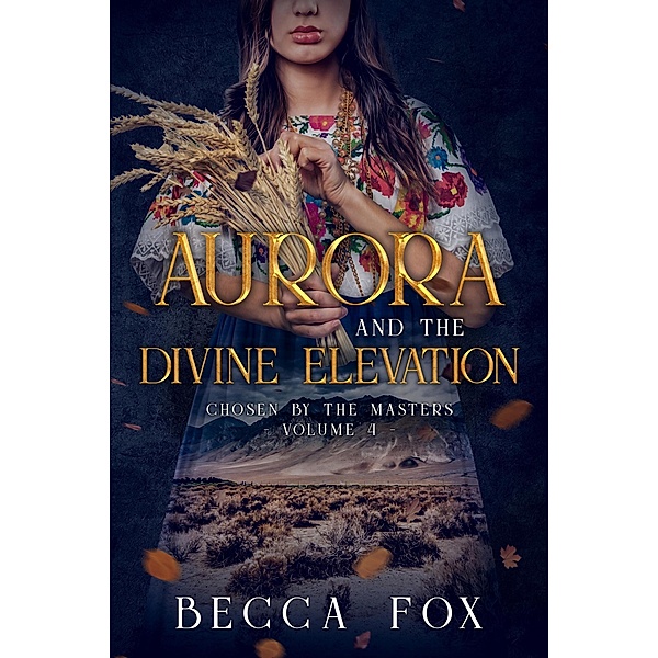 Aurora and the Divine Elevation (Chosen by the Masters, #4) / Chosen by the Masters, Becca Fox