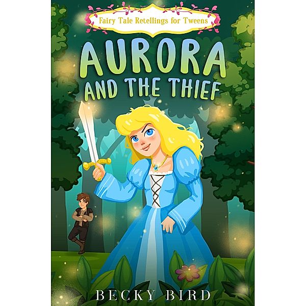 Aurora and the Thief (Fairy Tale Retellings for Tweens, #1) / Fairy Tale Retellings for Tweens, Becky Bird