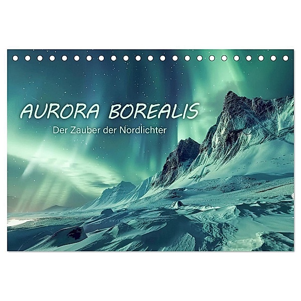 Aurora Borealis - Der Zauber der Nordlichter (Tischkalender 2025 DIN A5 quer), CALVENDO Monatskalender, Calvendo, Peter R. Stuhlmann