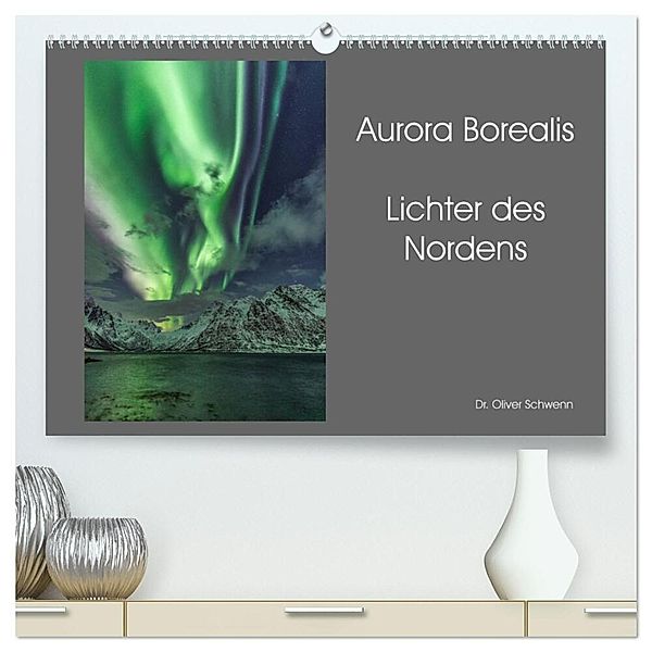 Aurora Borealis - Lichter des Nordens (hochwertiger Premium Wandkalender 2024 DIN A2 quer), Kunstdruck in Hochglanz, Dr. Oliver Schwenn
