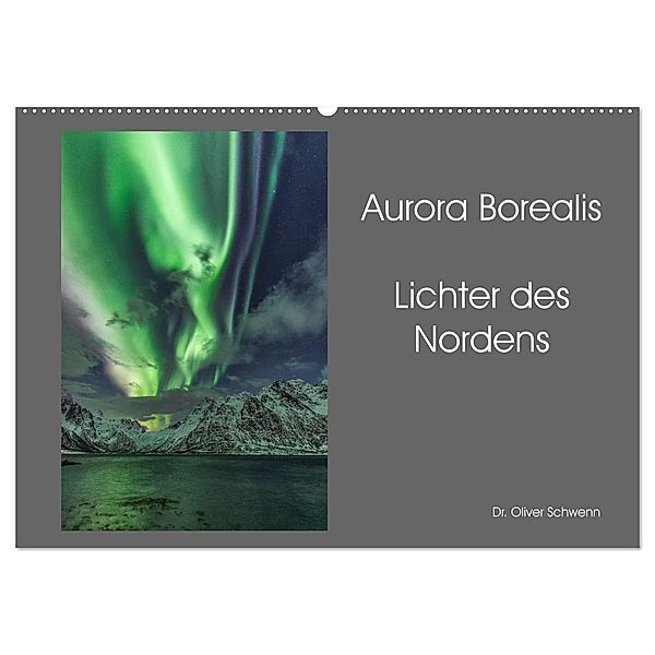 Aurora Borealis - Lichter des Nordens (Wandkalender 2024 DIN A2 quer), CALVENDO Monatskalender, Dr. Oliver Schwenn