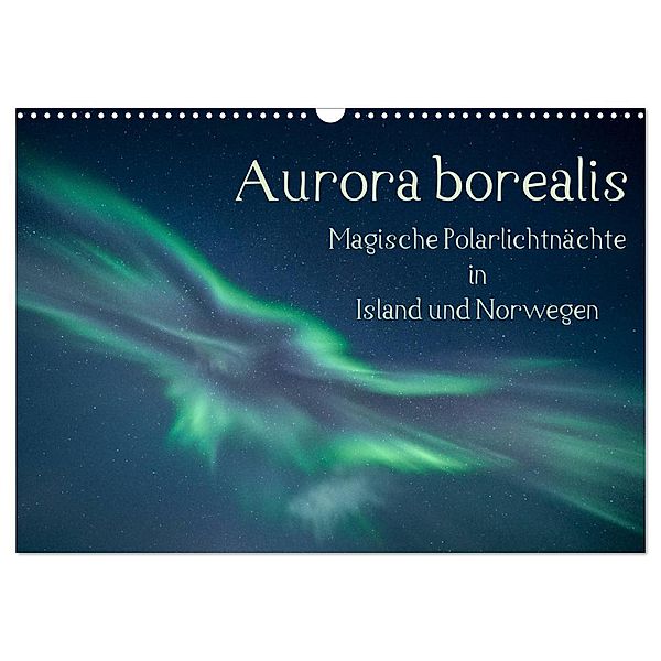 Aurora borealis - Magische Polarlichtnächte in Island und Norwegen (Wandkalender 2024 DIN A3 quer), CALVENDO Monatskalender, Kirstin Grühn-Stauber