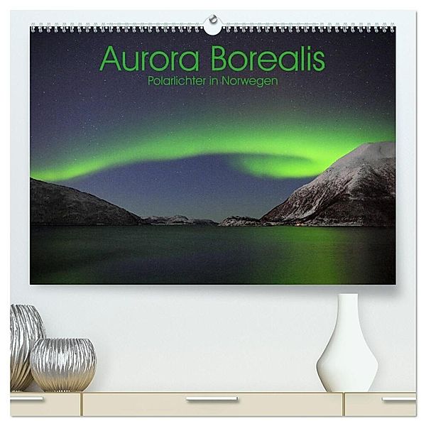 Aurora Borealis: Polarlichter in Norwegen (hochwertiger Premium Wandkalender 2024 DIN A2 quer), Kunstdruck in Hochglanz, Elmar Weiß
