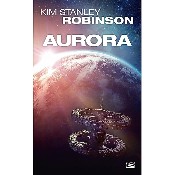 Aurora / Bragelonne SF, Kim Stanley Robinson