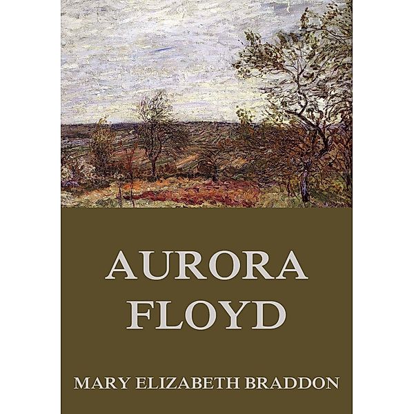 Aurora Floyd, Mary Elizabeth Braddon